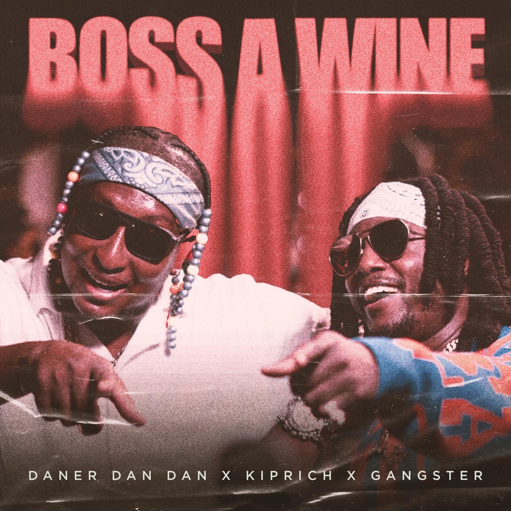 Обложка альбома «Boss a Wine - Single» — Daner Dan Dan, Kiprich & Gangster