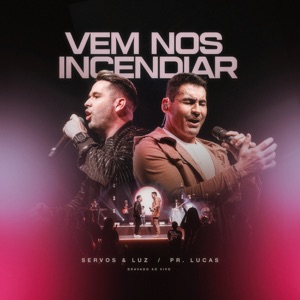 VEM NOS INCENDIAR (feat. Pr. Lucas) [Ao Vivo]