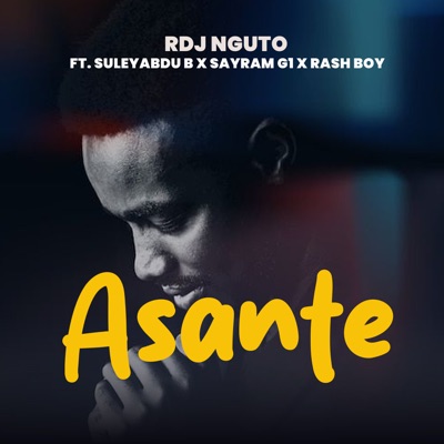 Asante (feat. Suley Abdu B, Sayram G1 & Rash Boy) - Single