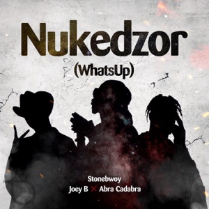 Nukedzor (What's Up) [feat. Joey B & Abra Cadabra] - Single