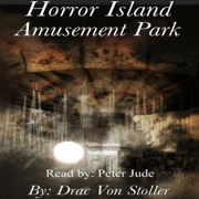Horror Island Amusement Park (Unabridged) - Drac Von Stoller