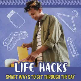 Life Hacks: Smart Ways to Get Through the Day (Unabridged)