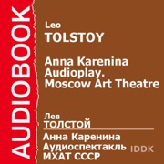 Anna Karenina: Moscow Art Theatre Audioplay (Dramatized) [Russian Edition] (Unabridged) - Leo Tolstoy