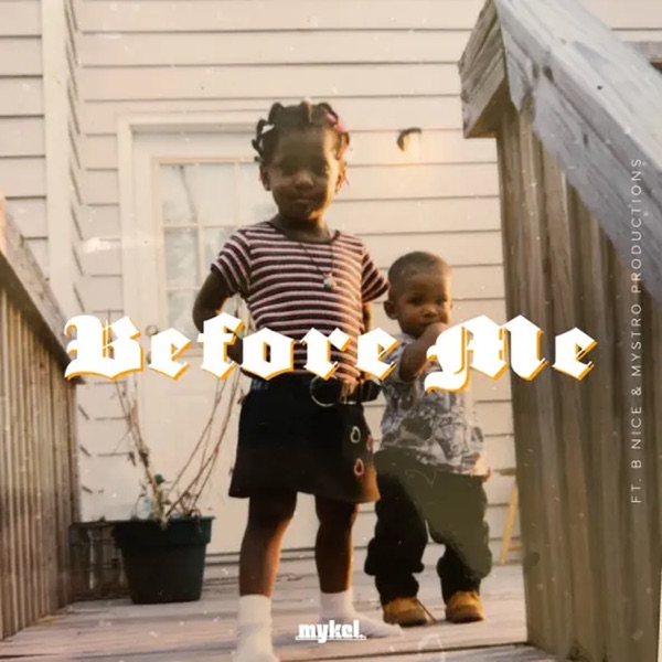 Before Me. (feat. B Nice & Mystro Productions) - Single