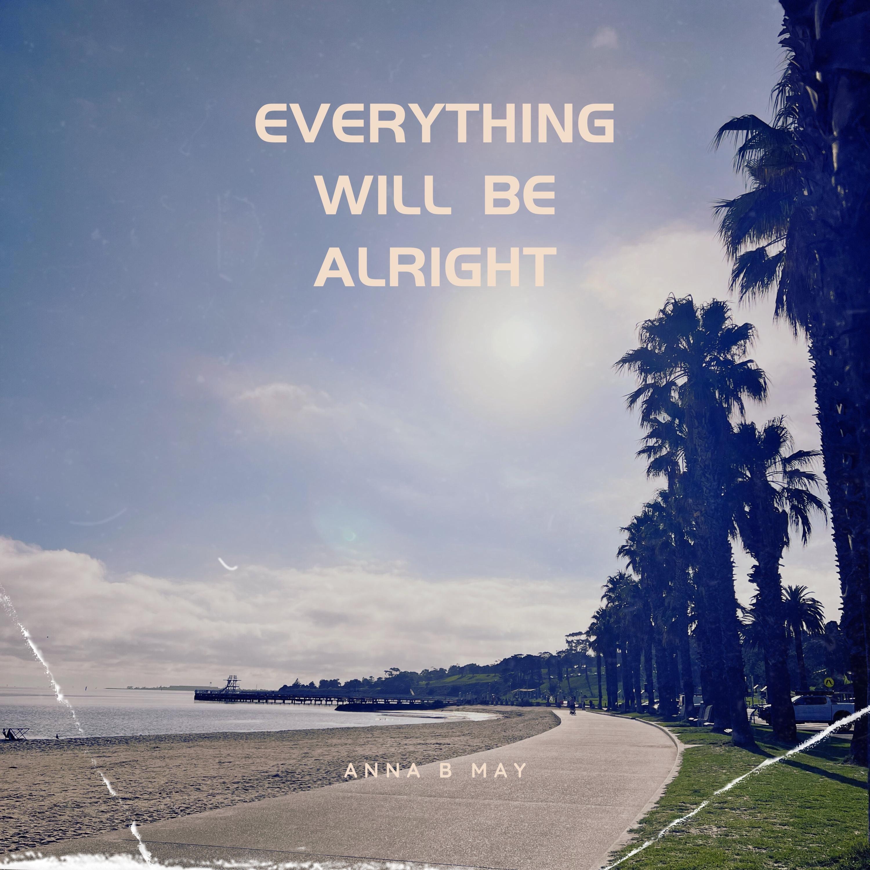 Everything Will Be Alright - Single