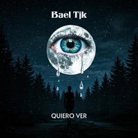 Quiero Ver - Single - Bael Tjk