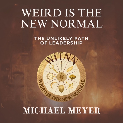 Weird is the New Normal: The Unlikely Path of Leadership (Unabridged) cover