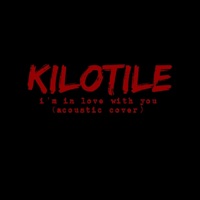 I'm In Love With You (Acoustic) - Single - Kilotile