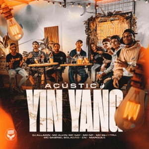 Acustico Yin Yang (feat. CN, MC NP, Marques, MC Bezerra & Gabriel Boladão)