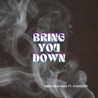 Bring You Down (feat. KyMoney) - Single - ABM MAN MAN