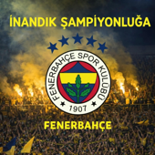 İnandık Şampiyonluğa (Fenerbahçe Marşı)