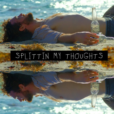 Splittin' My Thoughts - Single