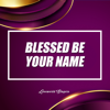 Blessed Be Your Name - Loveworld Singers & Pastor Chris