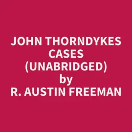 John Thorndykes Cases (Unabridged)