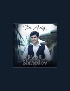 Poslechněte si interpreta Habil Ehmedov, sledujte hudební videa, přečtěte si životopis, podívejte se na data turné a další informace.
