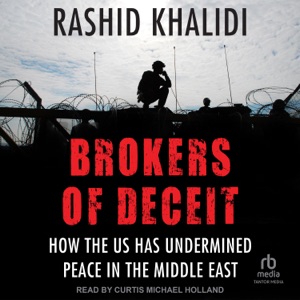 Brokers of Deceit : How the U.S. Has Undermined Peace in the Middle East