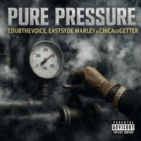 Pure Pressure (feat. EastSyde Marley & EdubThevoice) - Single - Chicagogetter