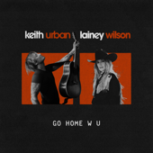 GO HOME W U - Keith Urban &amp; Lainey Wilson Cover Art