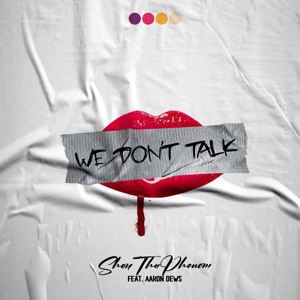 We Don't Talk (feat. Aaron Dews)