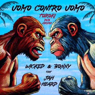 Uomo contro Uomo dub (feat. Wicked&Bonny & Toroki) [Radio Edit] - Single