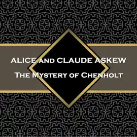 The Mystery of Chenholt: Edwardian era mystery story written jointly by a couple