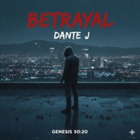 Betrayal - Single - Dante J.