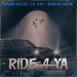 Ride 4 Ya (feat. MGMA Keesh & Mariah Rena') Lil Pat