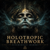 Holotropic Breathwork: Deep Psychedelic Meditation