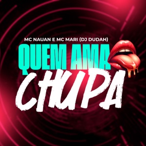 Quem Ama Chupa