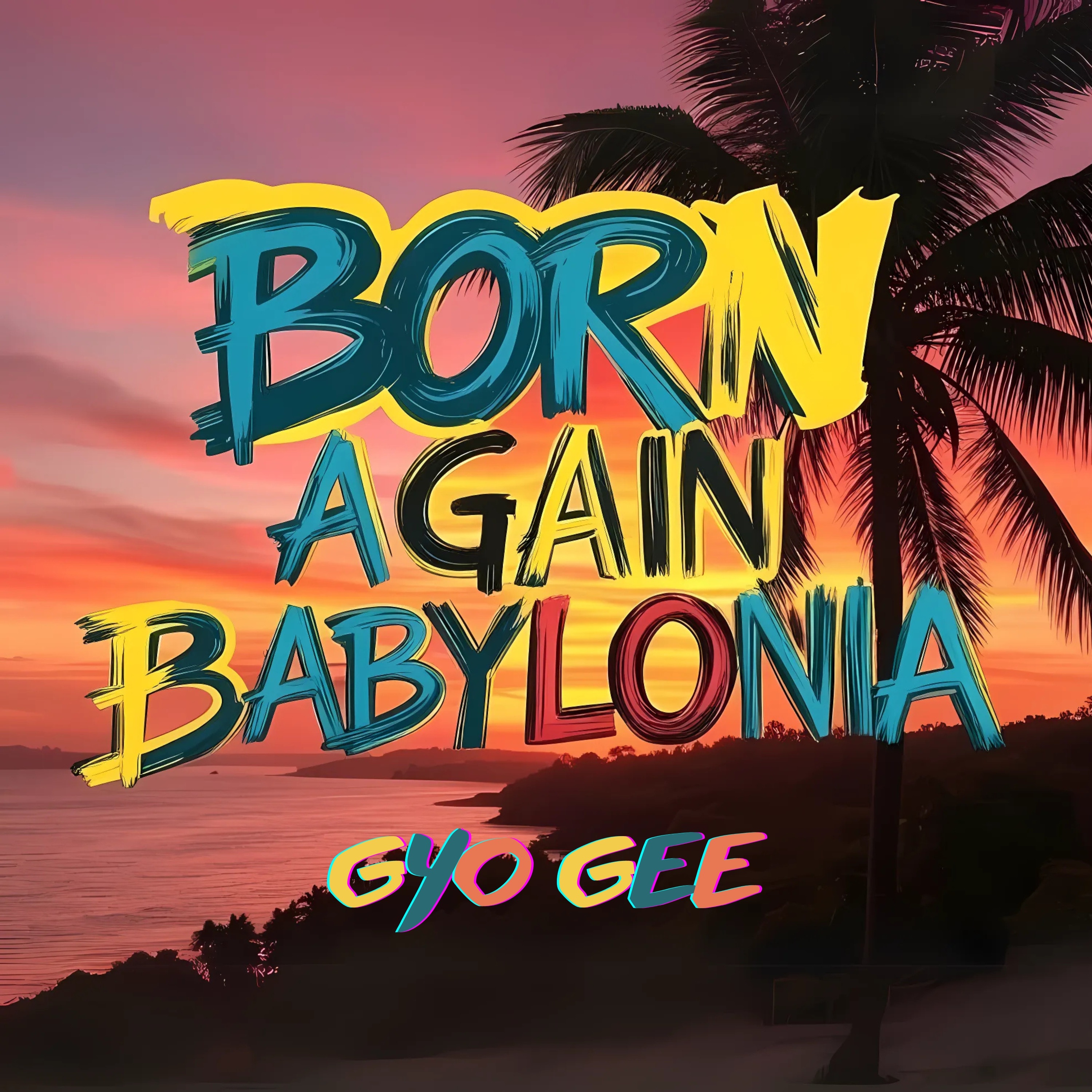Born Again Babylonia (Mixes) - Single