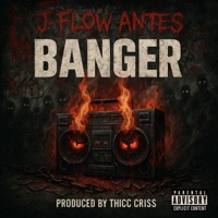 Banger (feat. Thicc Criss) - Single - J-Flow Antes