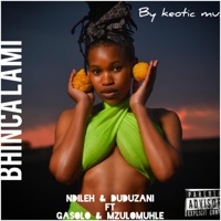 Bhinca lami (feat. Mzulomhle, Ndileh & Gasolo) - Single - Keotic music