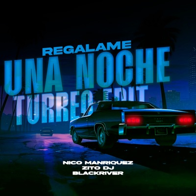 Regálame una Noche (Turreo Edit) [Remix] - Single