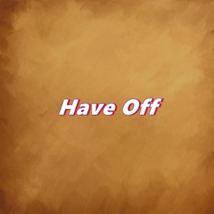 Have Off - Single