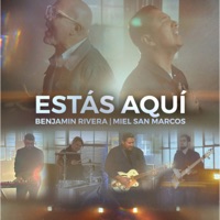 Estás Aquí - Single - Benjamin Rivera, Josh Morales & Miel San Marcos