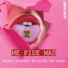 Me Pide Más (feat. Ray Pérez, Natan, Shander & MC Killer) - Single