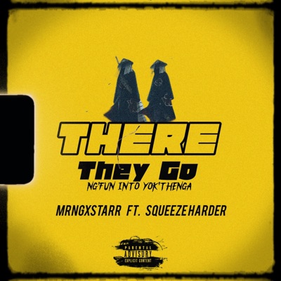 THERE THEY GO / NG'FUN INTO YOK'THENGA (feat. Squeeze Hader) - Single