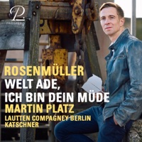 Rosenmüller: Welt ade, ich bin dein müde - Single - Wolfgang Katschner, Lautten Compagney & Martin Platz