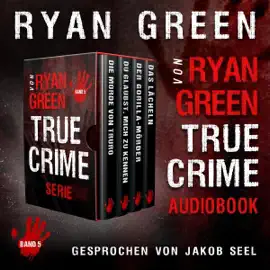 Die True-Crime-Serie Von Ryan Green: Band 5: 4-Bücher-Sammlungen über wahre Verbrechen (Unabridged)