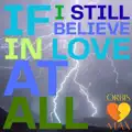 If I Still Believe In Love At All