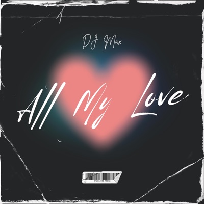 DJ Max - All My Love (Remix)