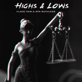 Highs & Lows (feat. ATM Ruthless) Flaco Fair