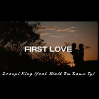 First Love (feat. Scorpi King) - Single - Walk Em Down Ty