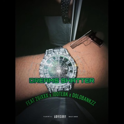 dreams shatter (feat. 26ixx, jdot ebk & dolobankzz) - Single