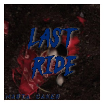 LAST RIDE (feat. Masta cakes) - Single