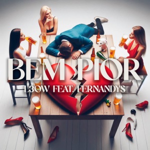 Bem Pior (feat. Fernandys)