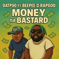 Money na bastard (feat. Beepee D Rapgod) - Single - DATP90