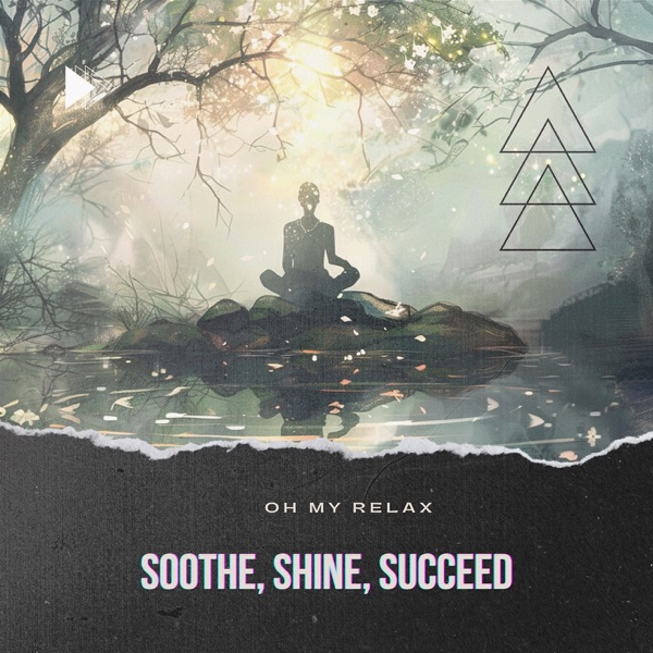 Soothe, Shine, Succeed
