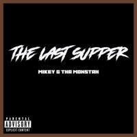 The Last Supper - Single - Mikey G Tha Monstah