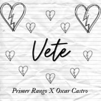 Vete - Single - Primer Rango & Oscar Castro